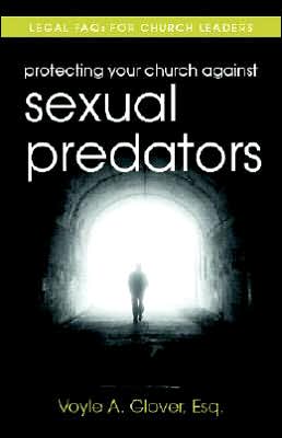 Protecting Your Church Against Sexual Predators: Legal FAQs for Church Leaders