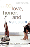 To Love, Honor, and Vacuum: When You Feel More Like a Maid Than a Wife and Mother