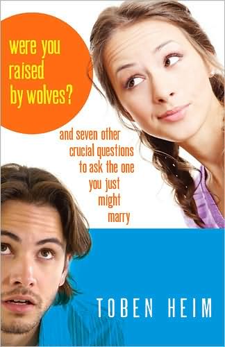 Were You Raised by Wolves?: And Seven Other Crucial Questions to Ask the One You Just Might Marry