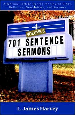 701 Sentence Sermons: Attention-Getting Quotes for Church Signs, Bulletins, Newsletters, and Sermons