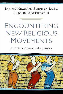 Encountering New Religious Movements: A Holistic Evangelical Approach
