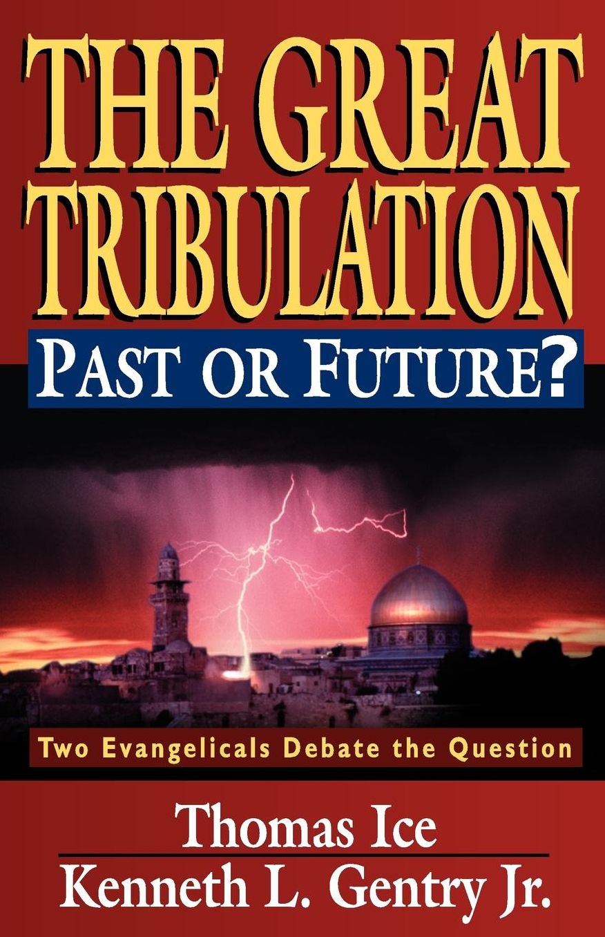 The Great Tribulation--Past or Future?: Two Evangelicals Debate the Question