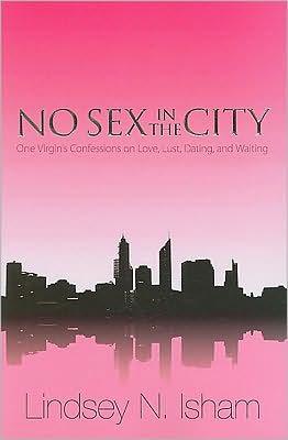 No Sex in the City: One Virgin's Confessions of Love, Lust, Dating, and Waiting