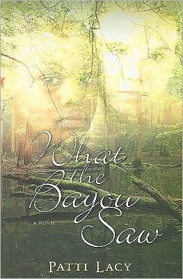 What the Bayou Saw: A Novel