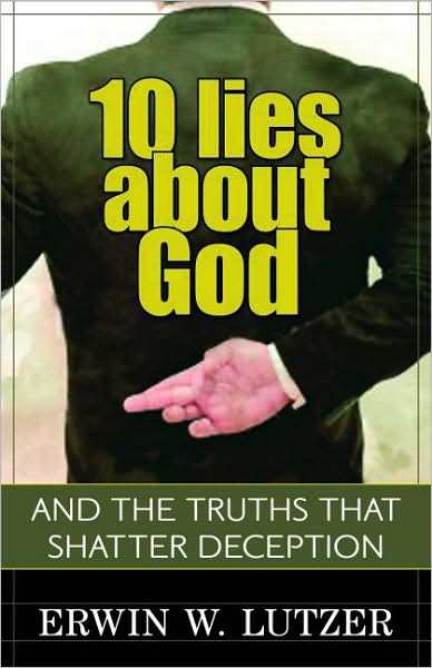 10 Lies About God: And the Truths That Shatter Deception