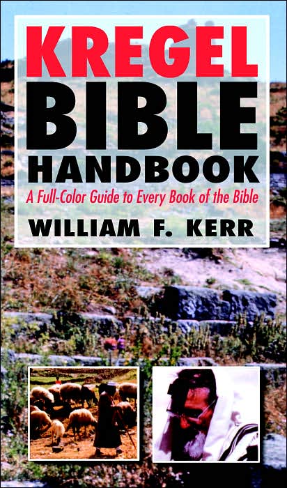 The Kregel Bible Handbook: A Full-Color Guide to Every Book of the Bible