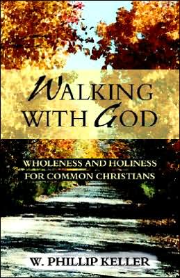 Walking with God: Wholeness and Holiness for Common Christians