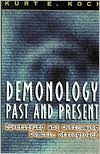Demonology Past and Present: Identifying and Overcoming Demonic Strongholds