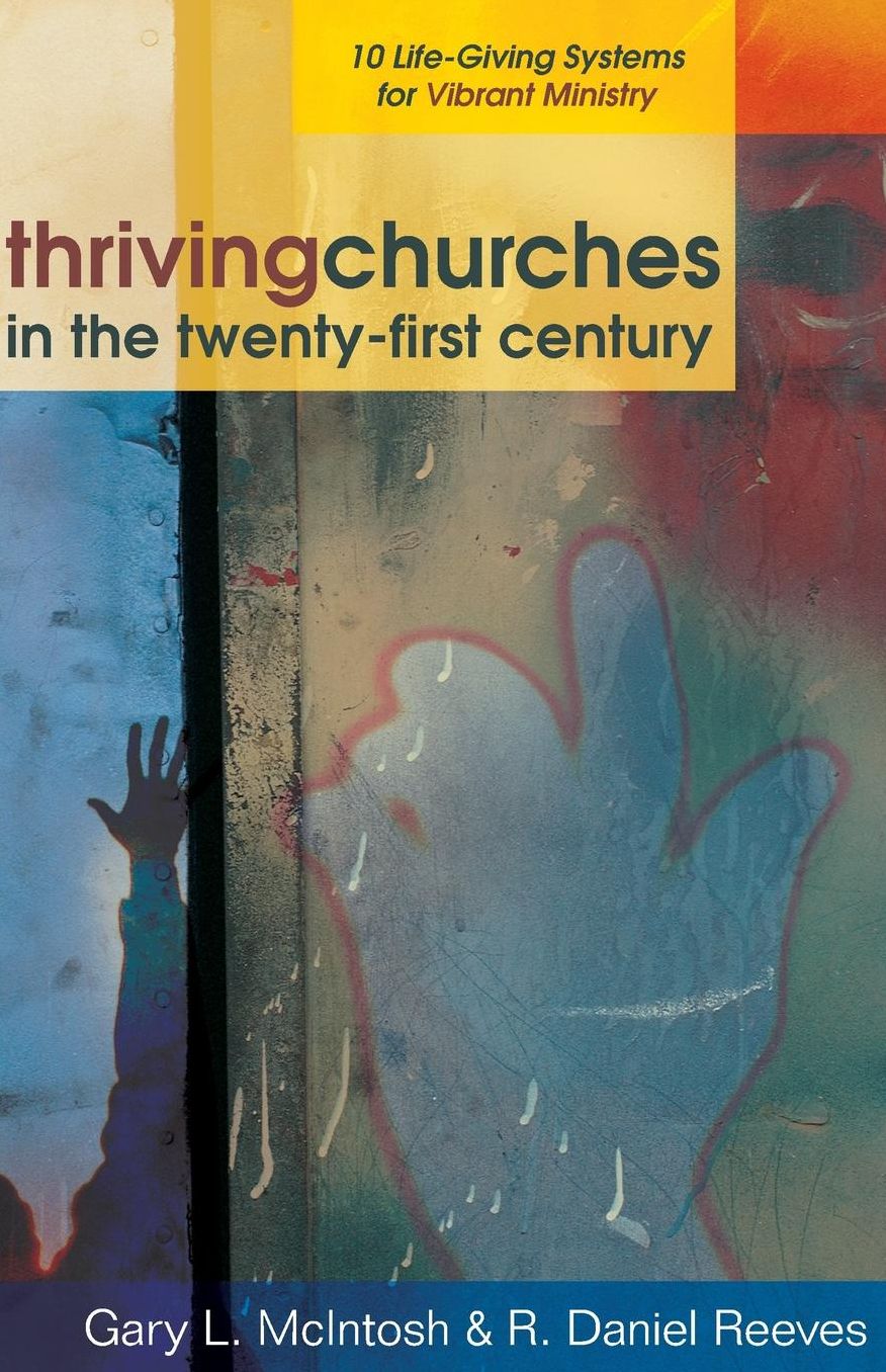 Thriving Churches in the Twenty-First Century: 10 Life-Giving Systems for Vibrant Ministry