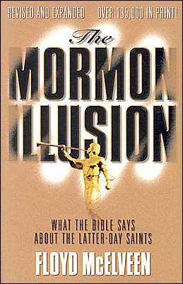 The Mormon Illusion: What the Bible Says about the Latter-Day Saints