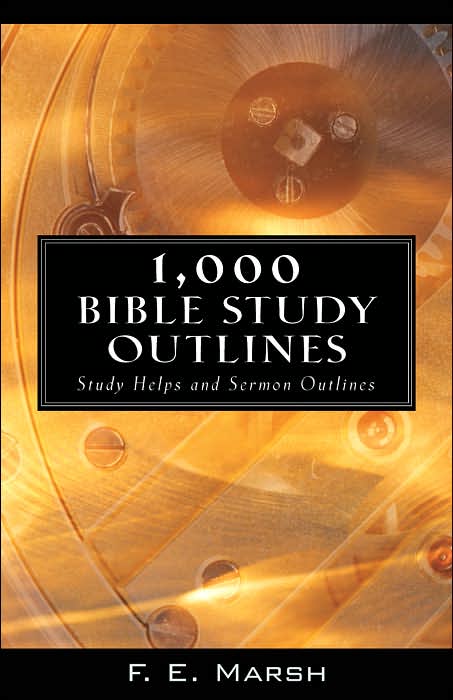 1,000 Bible Study Outlines: Study Helps and Sermon Outlines