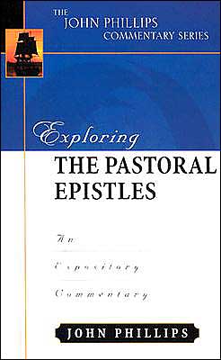 Exploring the Pastoral Epistles: An Expository Commentary