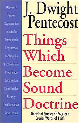 Things Which Become Sound Doctrine: Doctrinal Studies of Fourteen Crucial Words of Faith