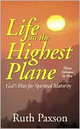 Life on the Highest Plane: God's Plan for Spiritual Maturity