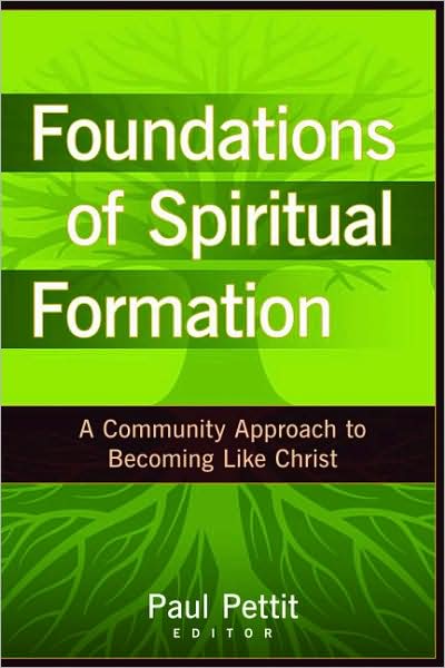 Foundations of Spiritual Formation: A Community Approach to Becoming Like Christ