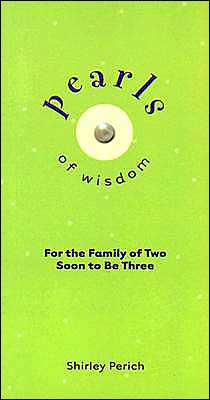Pearls of Wisdom: For the Family of Two Soon to Be Three