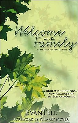 Welcome to the Family: Understanding Your New Relationship to God and Others