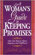 A Woman's Guide to Keeping Promises: Fifty-Two Ways to Choose Happiness and Fulfillment