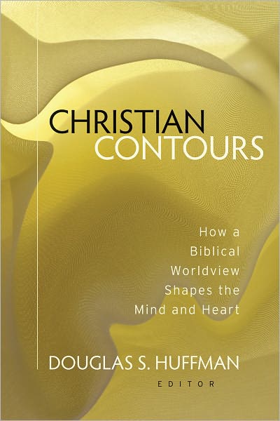 Christian Contours: How a Biblical Worldview Shapes the Mind and Heart