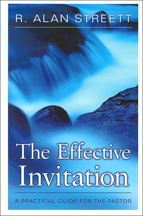 The Effective Invitation: A Practical Guide for the Pastor