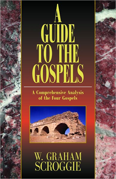A Guide to the Gospels: A Comprehensive Analysis of the Four Gospels