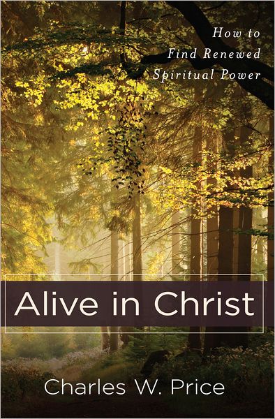 Alive in Christ: How to Find Renewed Spiritual Power