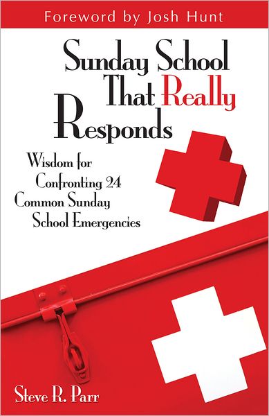 Sunday School That Really Responds: Wisdom for Confronting Common Sunday School Emergencies