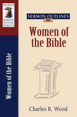 Sermon Outlines on Women of the Bible