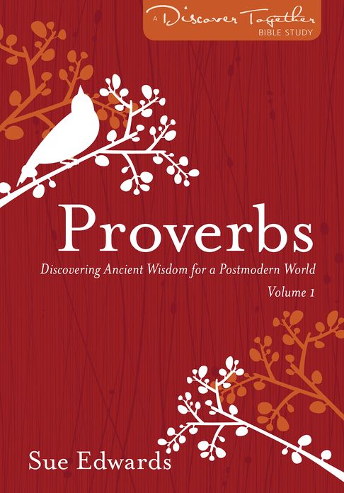 Proverbs, Volume 1: Discovering Ancient Wisdom for a Postmodern World