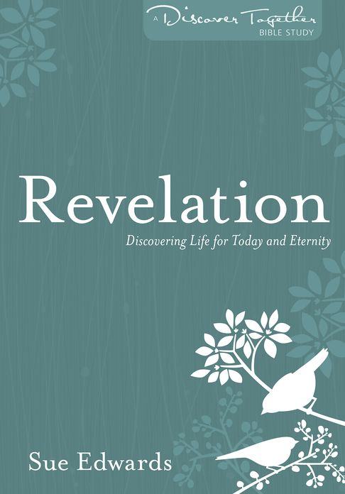 Revelation: Discovering Life for Today and Eternity