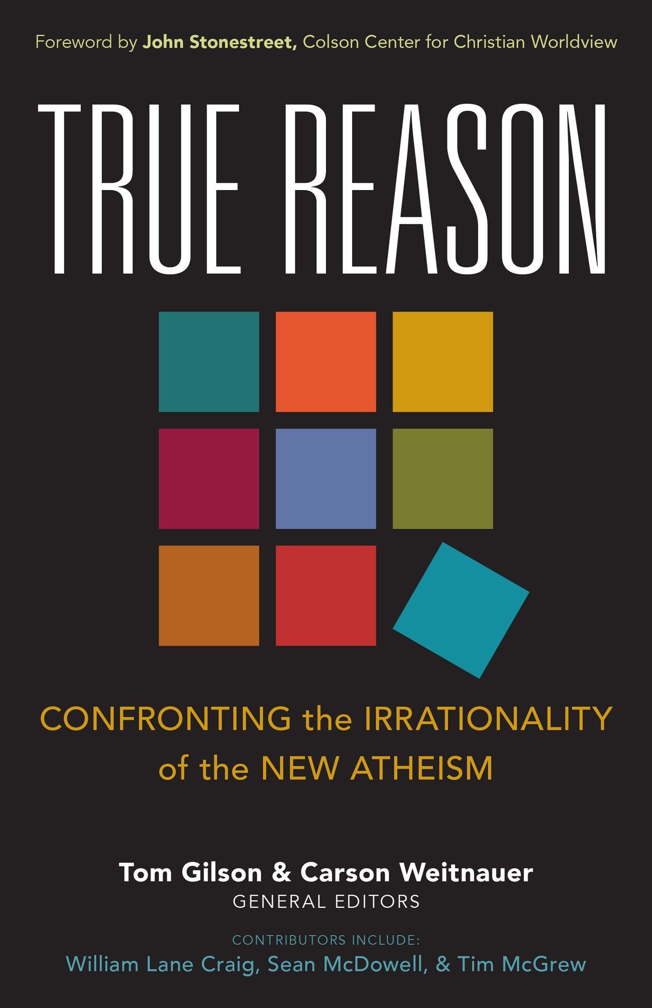 True Reason: Confronting the Irrationality of the New Atheism