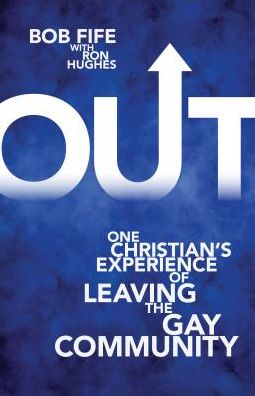 Out: One Christian's Experience of Leaving the Gay Community