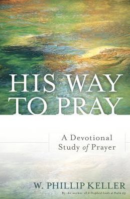 His Way to Pray: A Devotional Study of Prayer
