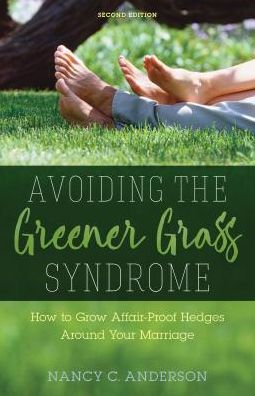 Avoiding the Greener Grass Syndrome: How to Grow Affair-Proof Hedges Around Your Marriage