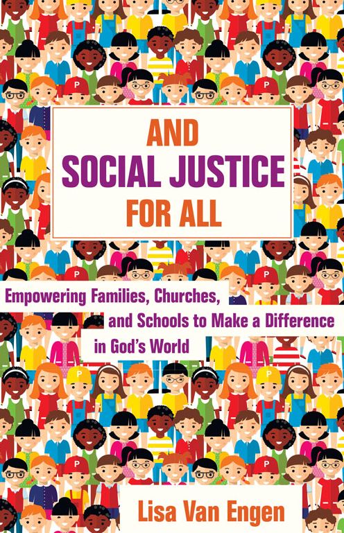 And Social Justice for All: Empowering Families, Churches, and Schools to Make a Difference in God's World