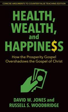 Health, Wealth, and Happiness: How the Prosperity Gospel Overshadows the Gospel of Christ