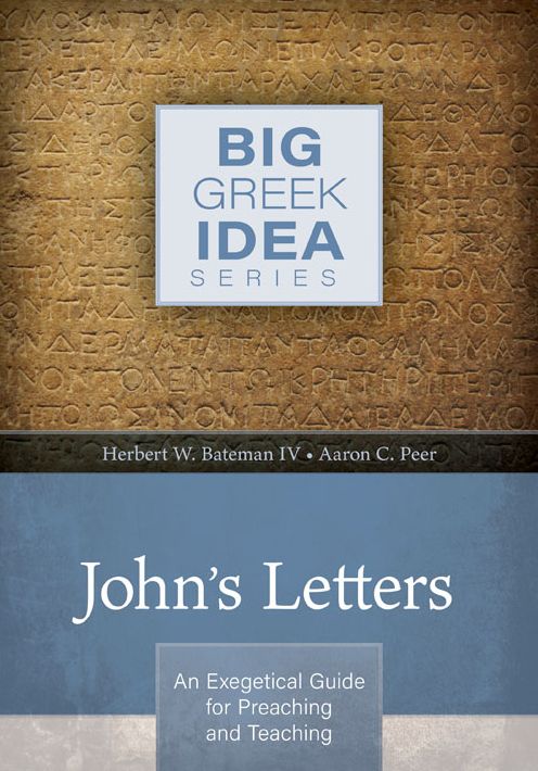 John's Letters: An exegetical guide for preaching and teaching