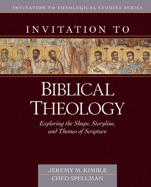 Invitation to Biblical Theology: Exploring the Shape, Storyline, and Themes of the Bible