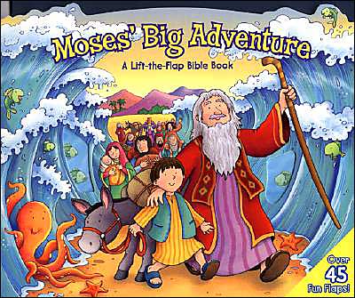 Moses' Big Adventure: A Lift-the-Flap Bible Book
