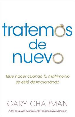 Intentemos de nuevo: Que hacer cuando tu matrimonio se esta desmoronando