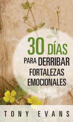 30 dias para derribar fortalezas emocionales