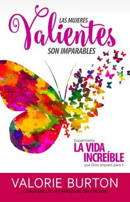 Las Mujeres Valientes Son Imparables: Experimenta La Vida IncreÃ¯Â¿Â½ble Que Dios PreparÃ¯Â¿Â½ Para Ti