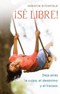 Ã¯Â¿Â½sÃ¯Â¿Â½ Libre!: Deja AtrÃ¯Â¿Â½s La Culpa, El DesÃ¯Â¿Â½nimo y El Fracaso