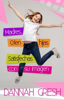 Madres, crien hijas satisfechas con su imagen