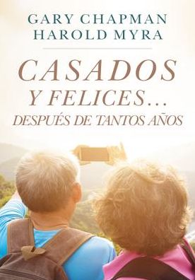Casados y Felices. DespuÃ¯Â¿Â½s de Tantos AÃ¯Â¿Â½os