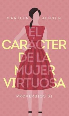El CarÃ¯Â¿Â½cter de la Mujer Virtuosa