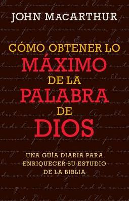 CÃ¯Â¿Â½mo Obtener Lo MÃ¯Â¿Â½ximo de la Palabra de Dios