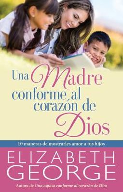 Una Madre Conforme Al CorazÃ¯Â¿Â½n de Dios