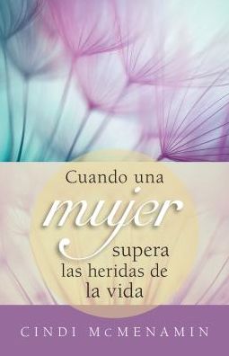 Cuando una mujer supera las heridas de la vida