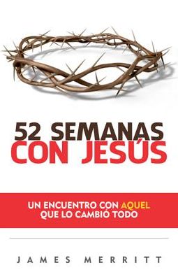 52 Semanas Con JesÃ¯Â¿Â½s: Un Encuento Con Aquel Que Lo CambiÃ¯Â¿Â½ Todo